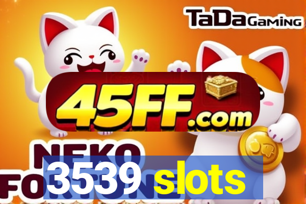 3539 slots